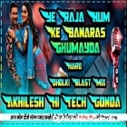 Ye_Raja_Humke_Banaras_Ghumayda_Hard_Dholki_Fast_Mix_Akhilesh_Hi_Tech_Gonda_